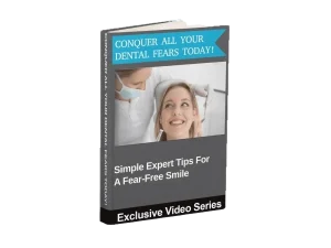 Bonus #4 Conquer All Your Dental Fears Today